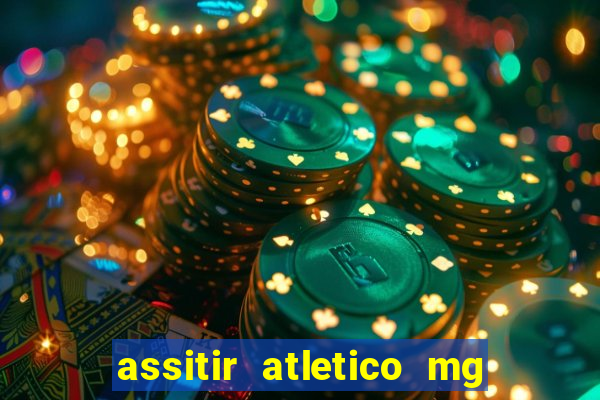 assitir atletico mg x botafogo